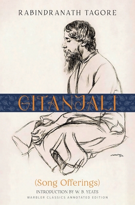 Gitanjali (Warbler Classics Annotated Edition) - Tagore, Rabindranath