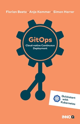 GitOps: Cloud-native Continuous Deployment - Kammer, Anja, and Harrer, Simon