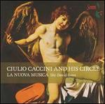 Giulio Caccini and His Circle