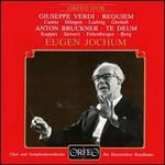 Giuseppe Verdi: Requiem; Anton Bruckner: Te Deum