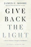 Give Back the Light: A Doctor's Relentless Struggle to End Blindness