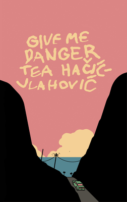 Give Me Danger - Hacic-Vlahovic, Tea