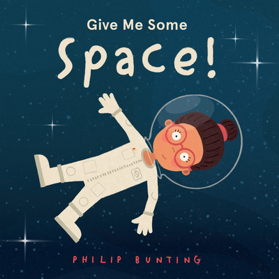 Give Me Some Space! - Bunting, Philip (Illustrator)