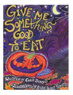 Give Me Something Good To Eat