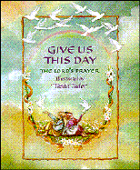 Give Us This Day: The Lord's Prayer