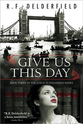 Give Us This Day - Delderfield, R