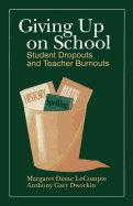 Giving Up on School: Student Dropouts and Teacher Burnouts