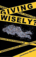 Giving Wisely?: Killing with Kindness or Empowering Lasting Transformation?