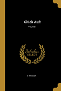 Gl?ck Auf!; Volume 1
