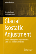 Glacial Isostatic Adjustment: Theory for a Spherically Symmetric Earth and Numerical Results