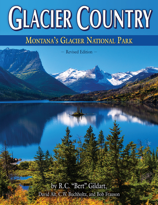 Glacier Country Revised Edition - Gildart, Rc, and Alt, David, and Buchholtz, Cw (Screenwriter)