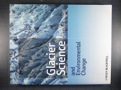 Glacier Science and Environmental Change - Knight, Peter G (Editor)