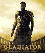 Gladiator: The Making of the Ridley Scott Epic