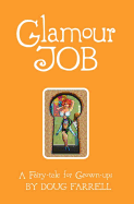 Glamour Job: A Fairy-Tale for Grown-Ups