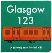 Glasgow 123: A Counting Book for Cool Kids