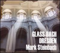 Glass-Bach Dresden - Mark Steinbach (organ)