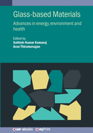 Glass-based Materials: Advances in Energy, Environment and Health