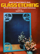 Glass Etching: 46 Full-Size Patterns with Complete Instructions