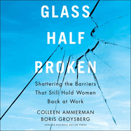 Glass Half-Broken: Shattering the Barriers That Still Hold Women Back at Work
