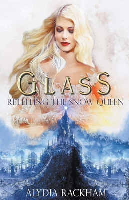 Glass: Retelling the Snow Queen - Rackham, Alydia