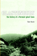 Glastenbury: The History of a Vermont Ghost Town