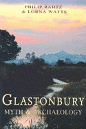 Glastonbury: Myth & Archaeology