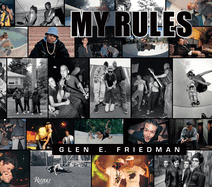 Glen E. Friedman: My Rules