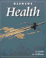 Glencoe Health: A Guide to Wellness