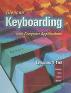 Glencoe Keyboarding with Computer Applications: Lessons 1-150