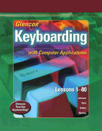 Glencoe Keyboarding with Computer Applications: Lessons 1-80