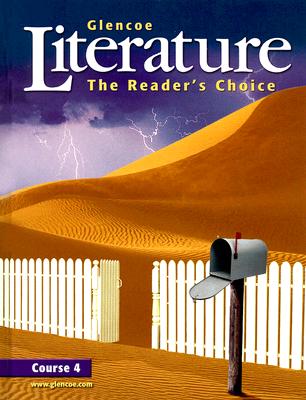 Glencoe Literature Course 4: The Readers Choice - Wilhelm, Jeffrey (Consultant editor), and Fisher, Douglas (Consultant editor), and Chin, Beverly Ann, PH.D. (Consultant editor)