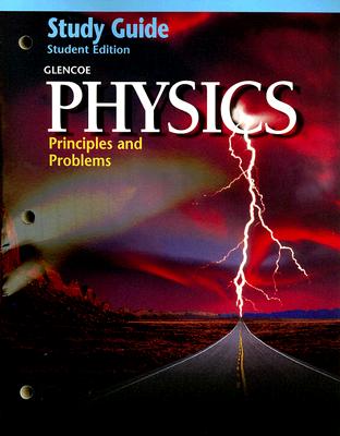 Glencoe Physics: Principles & Problems, Study Guide, Student Edition - McGraw Hill