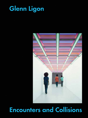 Glenn Ligon: Encounters and Collisions - Ligon, Glenn (Editor), and Bordowitz, Gregg (Contributions by), and Farquharson, Alex (Contributions by)