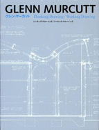 Glenn Murcutt: Thinking Drawing/Working Drawing