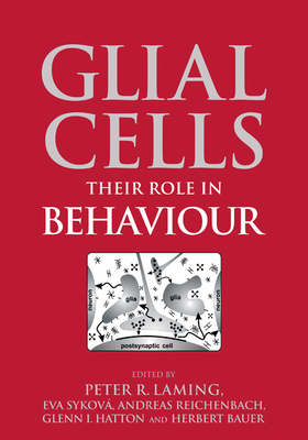 Glial Cells: Their Role in Behaviour - Laming, Peter R. (Editor), and Sykov�, Eva (Editor), and Reichenbach, Andreas (Editor)