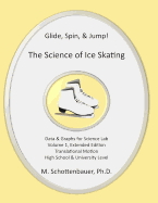 Glide, Spin, & Jump: The Science of Ice Skating: Volume 1: Data and Graphs for Science Lab: Translational (Straight-Line) Motion