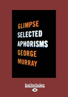 Glimpse: Selected Aphorisms - Murray, George