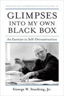 Glimpses Into My Own Black Box: An Exercise in Self-Deconstruction Volume 12