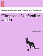 Glimpses of Unfamiliar Japan