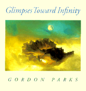 Glimpses Toward Infinity - Parks, Gordon, Jr.