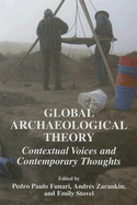 Global Archaeological Theory: Contextual Voices and Contemporary Thoughts