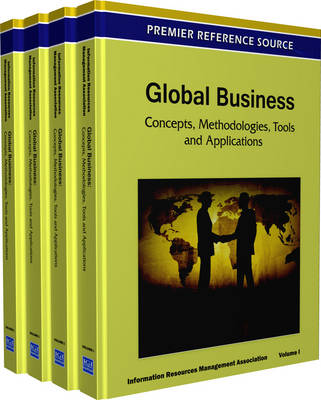 Global Business: Concepts, Methodologies, Tools and Applications - Information Resources Management Associa (Editor), and Management Association, Information Reso (Editor)