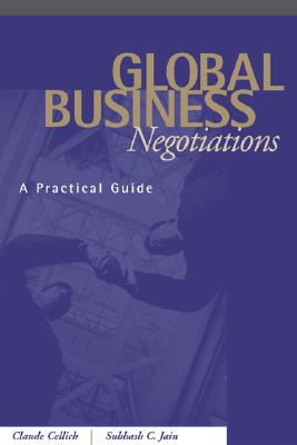 Global Business Negotiations: A Practical Guide - Cellich, Claude, and Jain, Subhash C