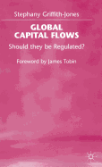 Global Capital Flows: Should They be Regulated?