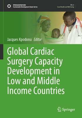 Global Cardiac Surgery Capacity Development in Low and Middle Income Countries - Kpodonu, Jacques (Editor)
