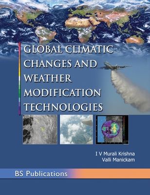 Global Climatic Changes & Weather Modification Technologies - Krishna, I V Murali, and Manickam, Valli
