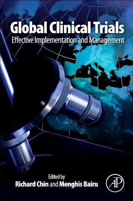 Global Clinical Trials: Effective Implementation and Management - Chin, Richard (Editor), and Bairu, Menghis (Editor)