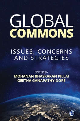 Global Commons: Issues, Concerns and Strategies - Pillai, Mohanan Bhaskaran (Editor), and Dore, Geetha Ganapathy (Editor)