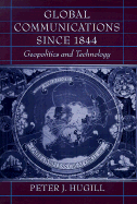 Global Communications Since 1844: Geopolitics and Technology