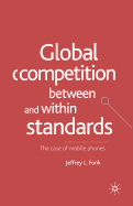 Global Competition Between and Within Standards: The Case of Mobile Phones